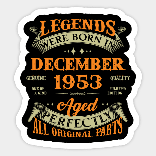 70th Birthday Gift Legends Born In December 1953 70 Years Old Sticker by Schoenberger Willard